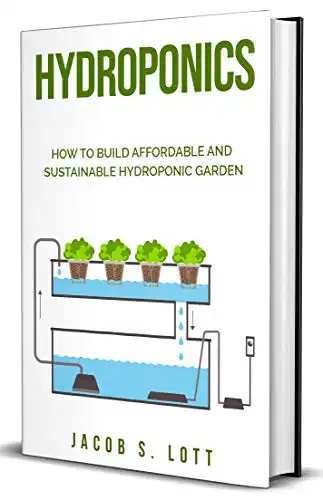 A Step by Step Guide on How to Build Sustainable Hydroponic Garden and Grow Vegetables